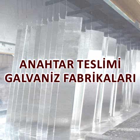 Anahtar Teslimi Galvaniz Fabrikaları